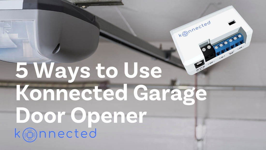 5 Ways to Use Konnected Garage Door Opener